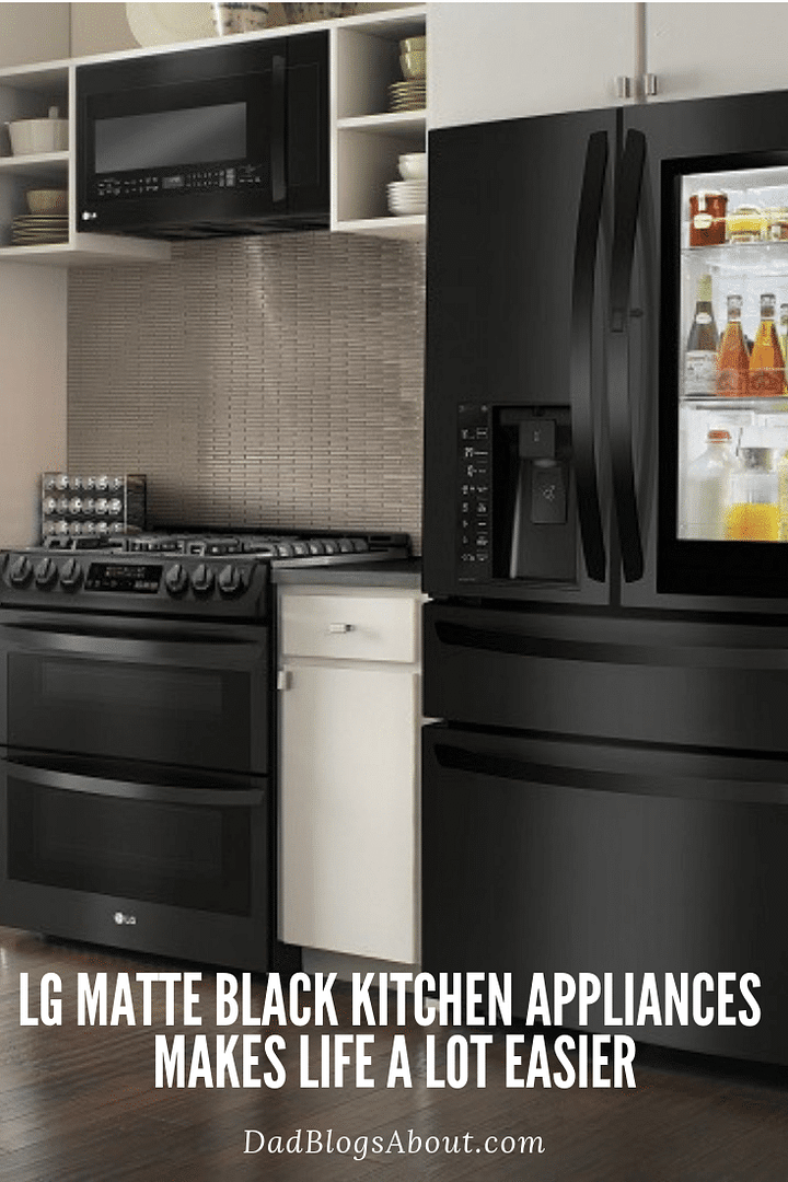 LG Matte Black Kitchen Appliances Makes Life a Lot Easier. Learn How at DadBlogsAbout.com